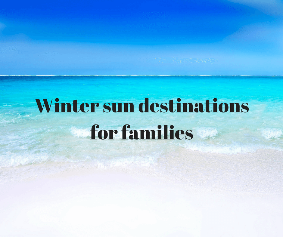 Winter sun destinations for families