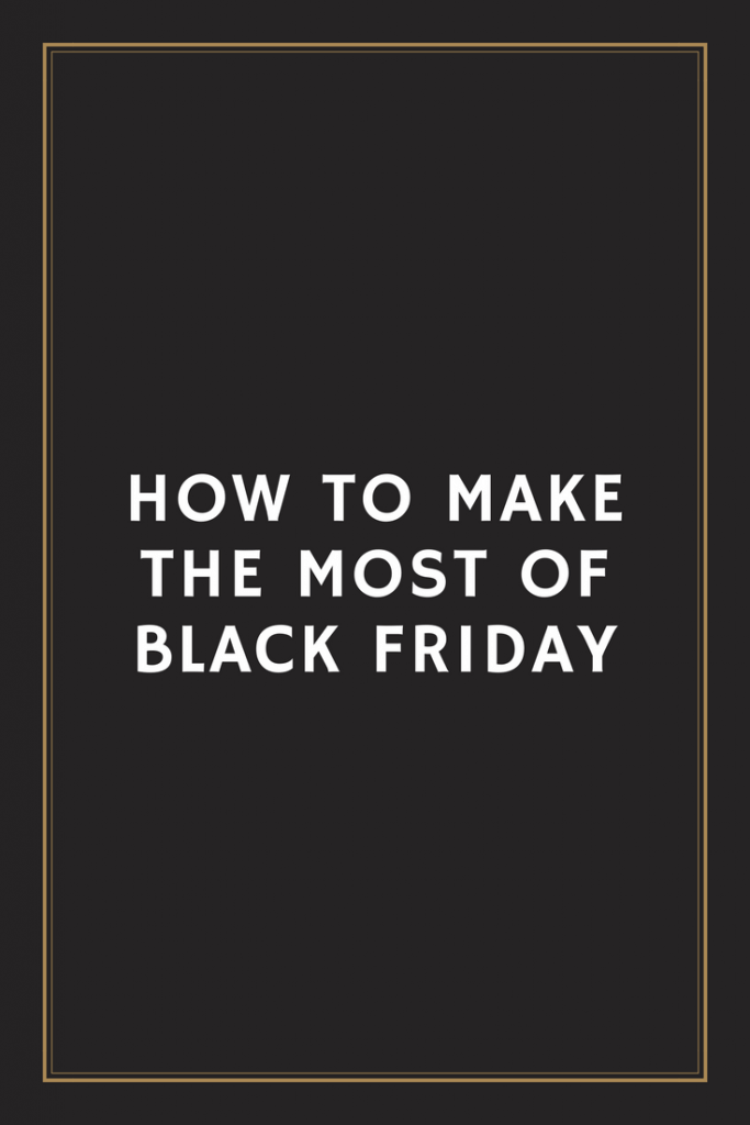 How to make the most of Black Friday #blackfriday #christmasshopping