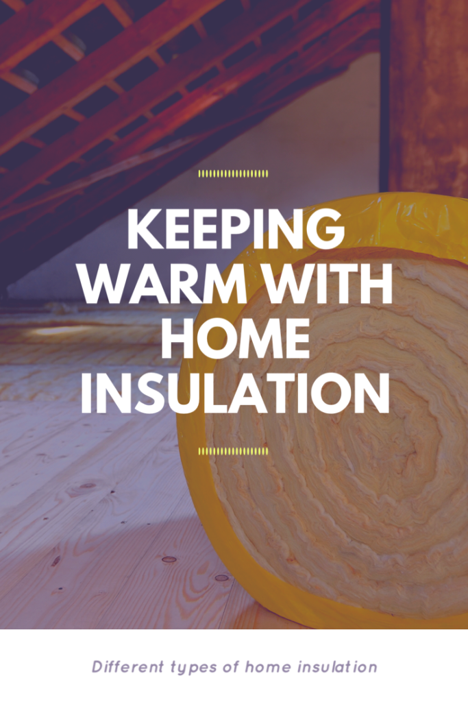 Keeping warm with home insulation and saving energy and money on your household bills with different types of home insulation 