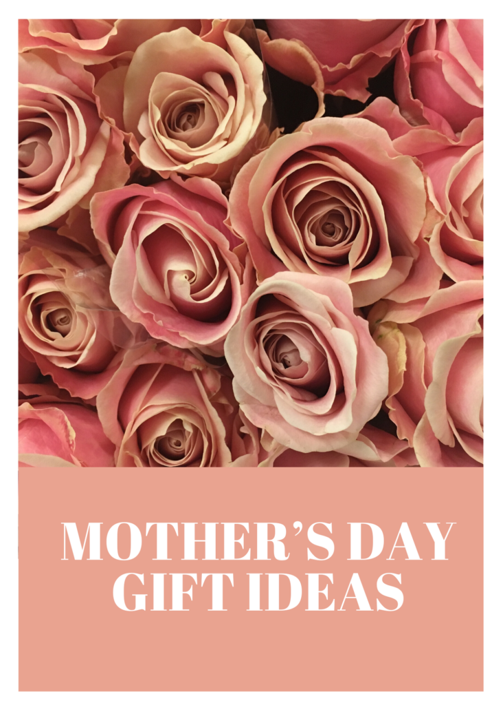 Mother’s Day gift ideas 