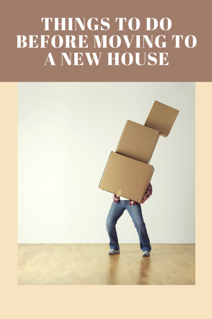 Things to do Before Moving to A New House