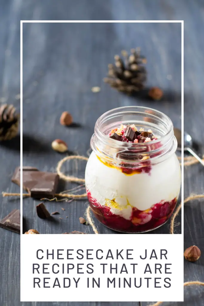 Cheesecake Jar Recipes that are Ready in Minutes.Whether you’re a cheesecake lover or want a no-fuss dessert idea for some guests coming over